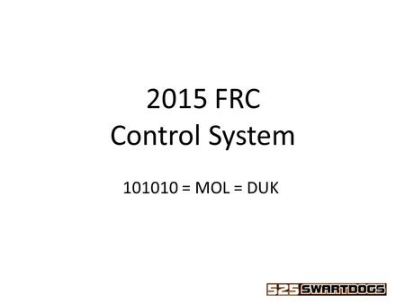 2015 FRC Control System 1 101010 = MOL = DUK. 2014 Power Distribution Board 2 + 12 Volts -12 Volts (4) 40 amp Circuits (4) (6) 20/30 amp Circuits (6)