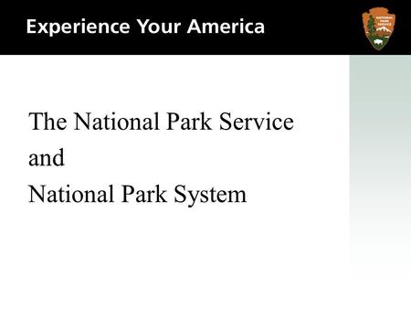 The National Park Service and National Park System.