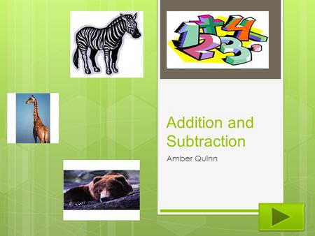Addition and Subtraction Amber Quinn.  Content Area: Mathematics  Grade Level: 1 st grade  Summary: The purpose of this activity is for the student.