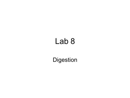 Lab 8 Digestion.