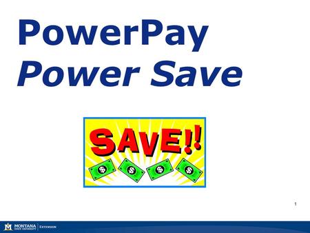 1 PowerPay Power Save July 2009 1. 2 Marsha A. Goetting Ph.D., CFP ®, CFCS Professor & Extension Family Economics Specialist Department of Agricultural.