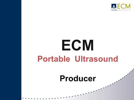 ECM Portable Ultrasound Producer.