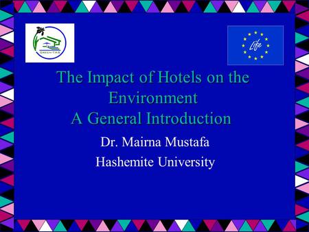 The Impact of Hotels on the Environment A General Introduction Dr. Mairna Mustafa Hashemite University.