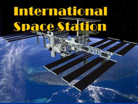 International Space Station Origin: The international space station project began as a cooperative agreement to build and operate a large orbital station.