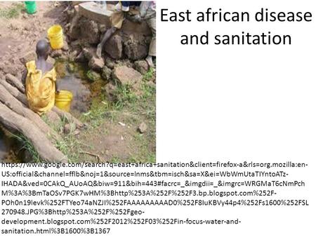 East african disease and sanitation https://www.google.com/search?q=east+africa+sanitation&client=firefox-a&rls=org.mozilla:en- US:official&channel=fflb&noj=1&source=lnms&tbm=isch&sa=X&ei=WbWmUtaTIYntoATz-