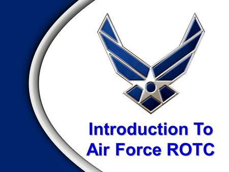 Introduction To Air Force ROTC. Overview  AFROTC Program  GMC, Field Training, POC  AS Classes  Leadership Lab  Benefits of AFROTC  Scholarships.