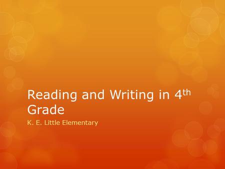 Reading and Writing in 4 th Grade K. E. Little Elementary.