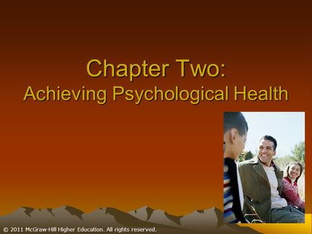 © 2011 McGraw-Hill Higher Education. All rights reserved. Chapter Two: Achieving Psychological Health.