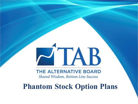 Phantom Stock Option Plans. What are the Objectives of a PSOP?  Managers that will act like owners  Managers that are loyal  Head start on an MBO?