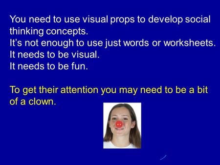 You need to use visual props to develop social thinking concepts. It’s not enough to use just words or worksheets. It needs to be visual. It needs to be.