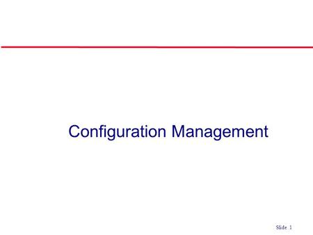 ©Ian Sommerville 2004Software Engineering, 7th edition. Chapter 4 Slide 1 Slide 1 Configuration Management.