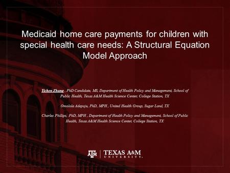 Medicaid home care payments for children with special health care needs: A Structural Equation Model Approach Yichen Zhang, PhD Candidate, MS, Department.