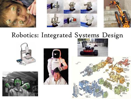 Robotics: Integrated Systems Design. Where are the Robots? Industrial Robots.