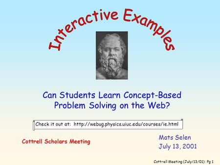 Cottrell Meeting (July/13/01): Pg 1 Check it out at:  Can Students Learn Concept-Based Problem Solving on.