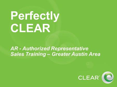 Perfectly CLEAR AR - Authorized Representative Sales Training – Greater Austin Area.