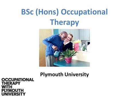BSc (Hons) Occupational Therapy Plymouth University.