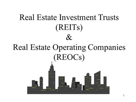 1 Real Estate Investment Trusts (REITs) & Real Estate Operating Companies (REOCs)