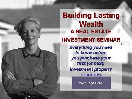 Building Lasting Wealth A REAL ESTATE INVESTMENT SEMINAR.
