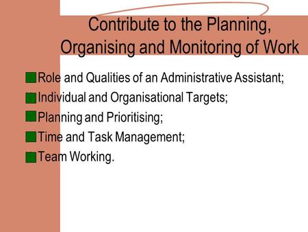 Contribute to the Planning, Organising and Monitoring of Work