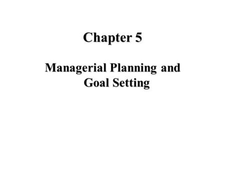 Managerial Planning and Goal Setting