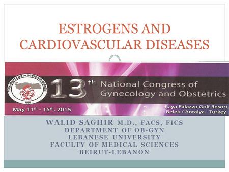 ESTROGENS AND CARDIOVASCULAR DISEASES