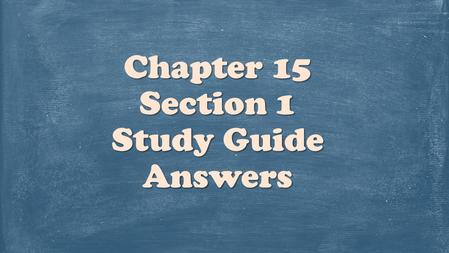 Chapter 15 Section 1 Study Guide Answers.