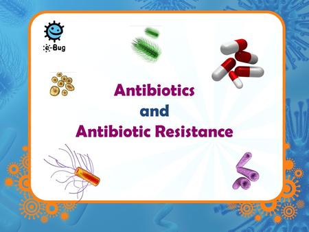 Antibiotics and Antibiotic Resistance. Antibiotics Antibiotics are powerful medicines that fight bacterial infection Literal translation anti – against.