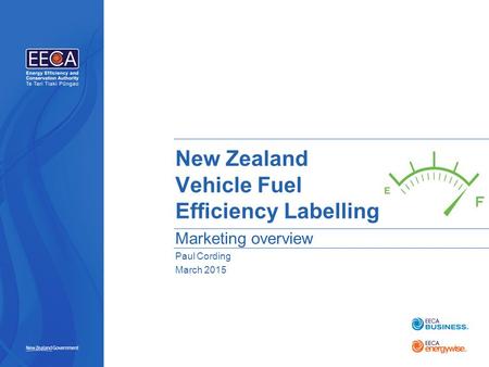 PLACE IMAGE HERE New Zealand Vehicle Fuel Efficiency Labelling Marketing overview Paul Cording March 2015.