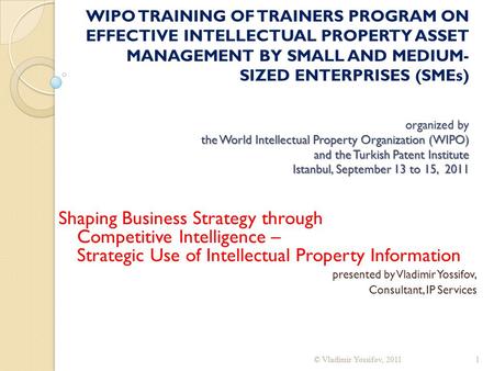 WIPO TRAINING OF TRAINERS PROGRAM ON EFFECTIVE INTELLECTUAL PROPERTY ASSET MANAGEMENT BY SMALL AND MEDIUM-SIZED ENTERPRISES (SMEs) organized by the.