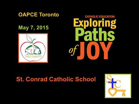 OAPCE Toronto May 7, 2015 St. Conrad Catholic School.