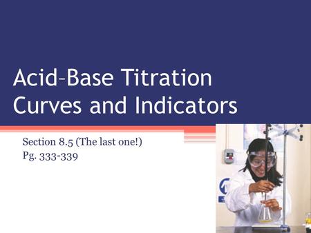 Acid–Base Titration Curves and Indicators