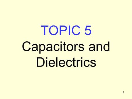 1 TOPIC 5 Capacitors and Dielectrics. 2 Capacitors are a means of storing electric charge (and electric energy) It takes energy to bring charge together.