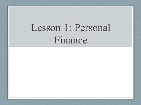 Lesson 1: Personal Finance. Agenda  Budgeting  Video  Review  Credit Cards and Credit Scores  Scholarships.