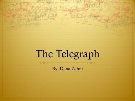 The Telegraph By: Dana Zahra.  The telegraph was invented bySamuel F.B Morse in 1837 in theNew York University.  It took him 12 long years.  The telegraph.