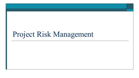 Project Risk Management. Learning Objectives  Understand what risk is and the importance of good project risk management.  Identify project risks, describe.