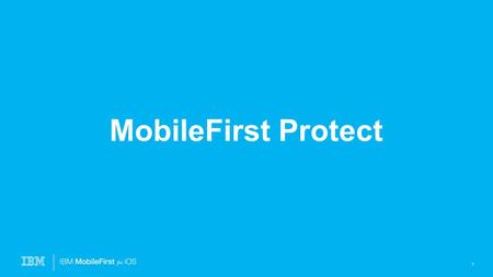 MobileFirst Protect 1. MobileFirst Protect (MaaS360) 2 Mobile Device Management Enable and Manage Apple iOS smartphones, and tablets with Apple DEP Gain.