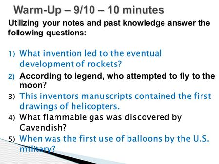 Utilizing your notes and past knowledge answer the following questions: 1) What invention led to the eventual development of rockets? 2) According to legend,