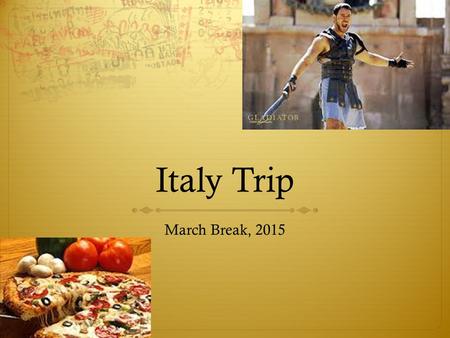 Italy Trip March Break, 2015. Your Tour Fly Overnight to Italy Arrive Rome Meet your Tour Director, Visit Spanish Steps and Trevi Fountain Rome Guided.