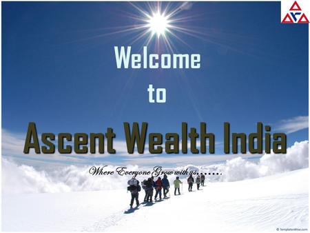 Welcome to Ascent Wealth India Where Everyone Grow with us …….