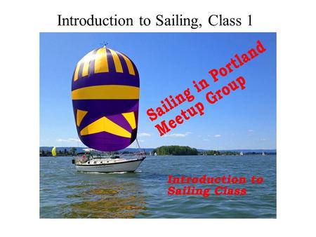 Introduction to Sailing, Class 1. Making our Meetup Group Better Check out our Group’s Pages! Group Finances are Transparent Help the Event Organizers.