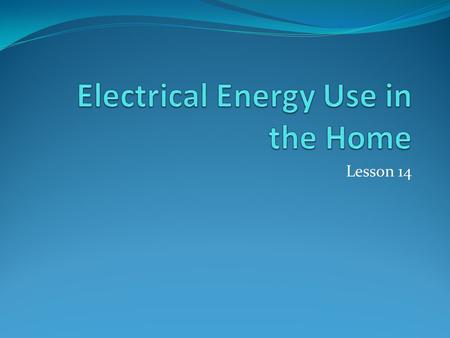Electrical Energy Use in the Home