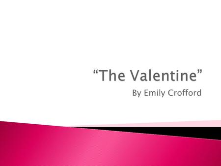 “The Valentine” By Emily Crofford.