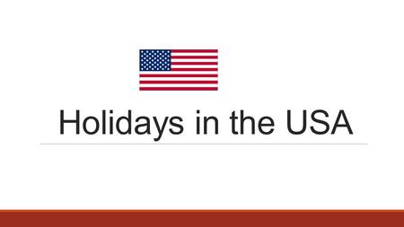 Holidays in the USA. MARTIN LUTHER KING’S BIRTHDAY (USA) Is celebrated on the third Monday in January Martin Luther King was an important black leader.