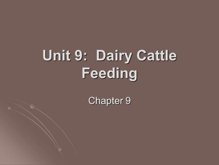 Unit 9: Dairy Cattle Feeding