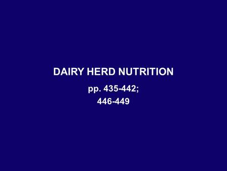 DAIRY HERD NUTRITION pp. 435-442; 446-449.