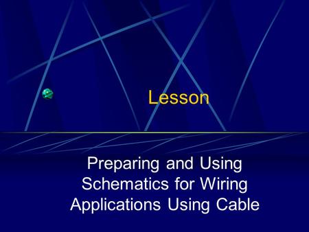 Preparing and Using Schematics for Wiring Applications Using Cable
