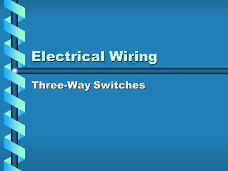 Electrical Wiring Three-Way Switches. Three-Way Switch.