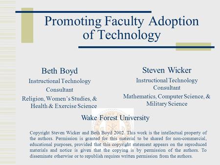 Promoting Faculty Adoption of Technology Beth Boyd Instructional Technology Consultant Religion, Women’s Studies, & Health & Exercise Science Steven Wicker.