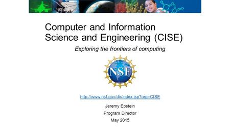 Jeremy Epstein Program Director May 2015 Computer and Information Science and Engineering (CISE)  Exploring the.