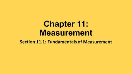 Chapter 11: Measurement Section 11.1: Fundamentals of Measurement.